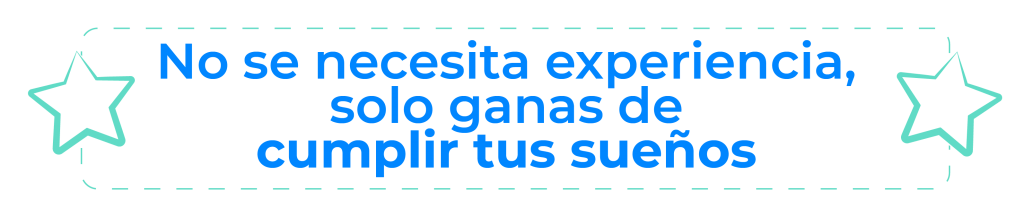 No Necesitas experiencia